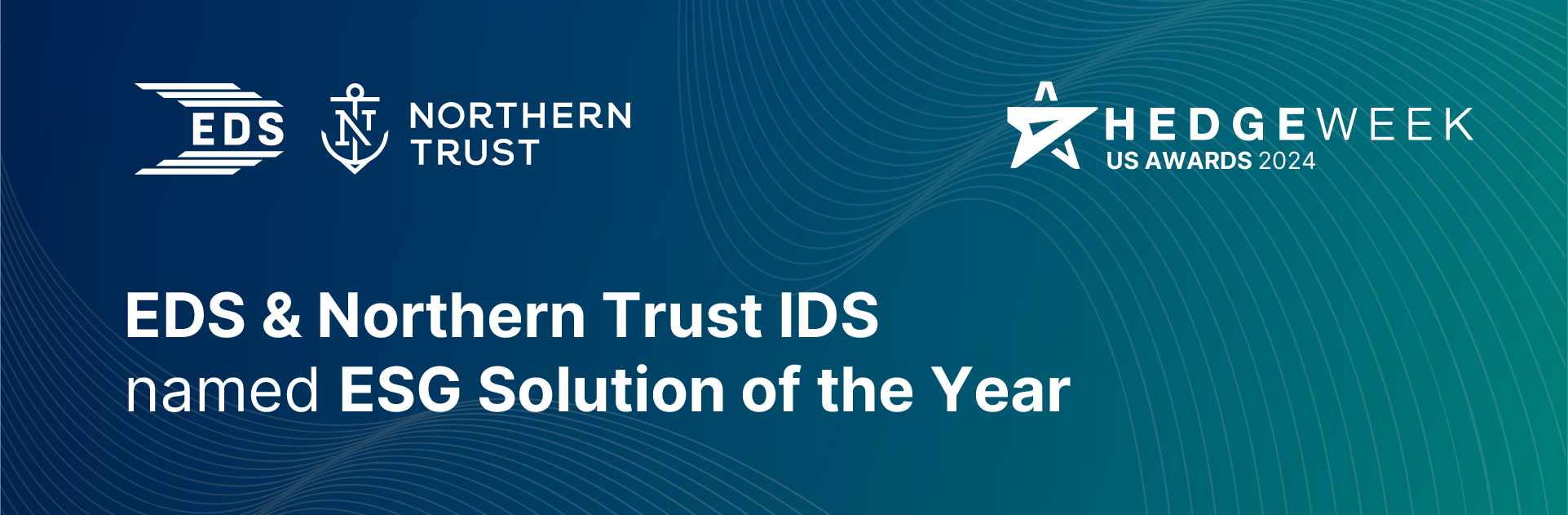 EDS and Northern Trust win ESG Solution of the Year at the 2024 Hedgeweek US Awards for their data-driven investing practices.